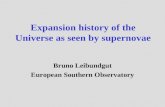 Expansion history of the Universe as seen by supernovae Bruno Leibundgut European Southern Observatory.