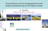 1 Coexistence of Ferromagnetism and Superconductivity at the Nano-Scale A. Buzdin Institut Universitaire de France, Paris and Condensed Matter Theory Group,