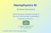Nanophysics III Michael Hietschold Solid Surfaces Analysis Group & Electron Microscopy Laboratory Institute of Physics Portland State University, May 2005.
