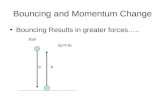 Bouncing and Momentum Change Bouncing Results in greater forces.. Ball p-p ”p=F”t
