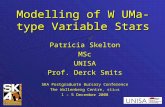 Modelling of W UMa-type Variable Stars Patricia Skelton MScUNISA Prof. Derck Smits SKA Postgraduate Bursary Conference The Wallenberg Centre, stis 1 –