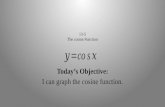 13-5 The cosine Function Today’s Objective: I can graph the cosine function