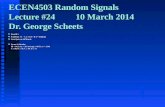 ECEN4503 Random Signals Lecture #24 10 March 2014 Dr. George Scheets n Read 8.1 n Problems 7.1 - 7.3, 7.5 (1 st & 2 nd Edition) n Next Quiz on 28 March.