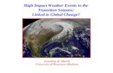 High Impact Weather Events in the Transition Seasons: Linked to Global Change? Jonathan E. Martin University of Wisconsin-Madison.