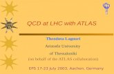 QCD at LHC with ATLAS Theodota Lagouri Aristotle University of Thessaloniki (on behalf of the ATLAS collaboration) EPS 17-23 July 2003, Aachen, Germany