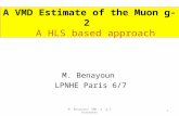 A VMD Estimate of the Muon g-2 A HLS based approach M. Benayoun LPNHE Paris 6/7 1M. Benayoun, VMD & g-2 estimates.