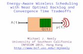 Energy-Aware Wireless Scheduling with Near Optimal Backlog and Convergence Time Tradeoffs Michael J. Neely University of Southern California INFOCOM 2015,
