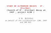 STUDY OF ULTRAREAR DECAYS K 0 → π 0 νν(bar) (Search of K 0 → π 0 νν(bar) decay at IHEP, project KLOD ) V.N. Bolotov on behalf of the collaboration JINR,