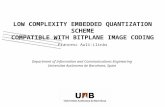 LOW COMPLEXITY EMBEDDED QUANTIZATION SCHEME COMPATIBLE WITH BITPLANE IMAGE CODING Department of Information and Communications Engineering Universitat