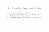 9. Fermi Surfaces and Metals Construction of Fermi Surfaces Electron Orbits, Hole Orbits, and Open Orbits Calculation of Energy Bands Experimental Methods.