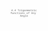 4.4 Trigonmetric functions of Any Angle. Objective Evaluate trigonometric functions of any angle Use reference angles to evaluate trig functions