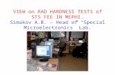 VIEW on RAD HARDNESS TESTS of STS FEE IN MEPHI. Simakov A.B. – Head of “Special Microelectronics” Lab.