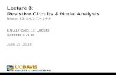 Lecture 3: Resistive Circuits & Nodal Analysis Nilsson 3.3, 3.4, 3.7, 4.1-4.4 ENG17 (Sec. 1): Circuits I Summer 1 2014 1 June 25, 2014.