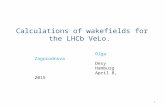 Calculations of wakefields for the LHCb VeLo. Olga Zagorodnova Desy Hamburg April 8, 2015 1.