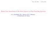 Beam Loss Simulation in the Main Injector at Slip-Stacking Injection A.I. Drozhdin, B.C. Brown, D.E. Johnson, I. Kourbanis, K. Seiya June 30, 2006 A.Drozhdin.