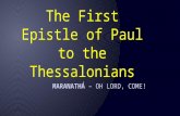 The First Epistle of Paul to the Thessalonians MARANATHÁ – OH LORD, COME!