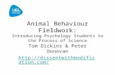 Animal Behaviour Fieldwork: Introducing Psychology Students to the Process of Science Tom Dickins & Peter Donovan
