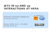 T. Schörner-Sadenius: Jets at HERA JETS IN ep AND γp INTERACTIONS AT HERA Thomas Schörner-Sadenius Hamburg University Photon 2005, 31.8. - 4.9.2005 Warsaw