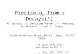 Precise α s from  Decays(*) M. Davier, S. Descotes-Genon, A. Hoecker, B. Malaescu, and Z. Zhang Tau08 Workshop Novosibirsk, Sept. 22-25 2008 (*) arxiv:0803.0979;