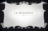 LA BIOLOGIA | QU‰ ES? ï¶ La biolog­a (del griego « ²¯‚ » b­os, vida, y «- »³¯± » -log­a, tratado, estudio, ciencia) es
