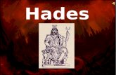 Nombre en latín: Plutón  nombre en griego: ᾍ δης -A Hades se le atribuyó el mundo subterráneo, los Infiernos, o Tártaro (donde están las peores almas).