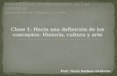 Clase 1: Hacia una definici³n de los conceptos: Historia, cultura y arte Prof.: Mar­a Barboza Guti©rrez