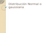 Distribución Normal o gaussiana. La distribución normal o Gaussiana es la más importante y la de mayor uso de todas las distribuciones de probabilidad.