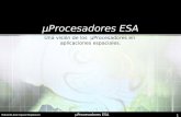 ΜProcesadores ESA 1 Eduardo José Aguiar Bujalance µProcesadores ESA Una visión de los µProcesadores en aplicaciones espaciales.