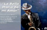 Π “La Bella María de mi Amor” Pinturas: Víctor Bauer Música: La Bella María de mi Amor (del film “Los Reyes del Mambo”) Intérprete: Antonio Banderas.