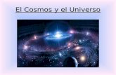 El Cosmos y el Universo. Cosmos: Es un sistema ordenado o armonioso. Se origina del termino griego "κόσμος", que significa orden u ornamentos, y es la