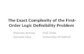 The Exact Complexity of the First- Order Logic Definibility Problem Marcelo Arenas PUC Chile Gonzalo Díaz University of Oxford.