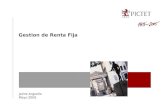 Jaime Arguello Mayo 2005 Gestion de Renta Fija. Renta fija: categorías y tipos de gestión Riesgo Activo - α Riesgo de Mercado - ß Bonos Medio plazo Cash.