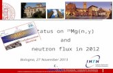 Status on  25 Mg(n, ³ )  and neutron flux in 2012 Bologna, 27 November 2013