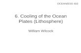 6. Cooling of the Ocean Plates (Lithosphere) William Wilcock