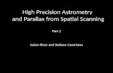 High Precision Astrometry  and Parallax from Spatial Scanning
