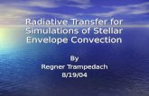 Radiative Transfer for Simulations of Stellar Envelope Convection