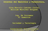 Inventos del Neolítico y  Paleolítico … Gina Marcela Cubides Cortes William Martínez Delgado