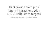 Background  from pion  beam interactions  with LH2 & solid state  targets