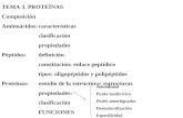 TEMA 3. PROTEÍNAS Composición Aminoácidos:características clasificación  propiedades