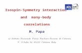 Isospin-Symmetry interaction  and  many-body  correlations M. Papa