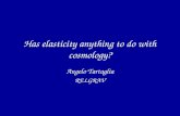 Has elasticity anything to do with cosmology?