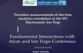 Precision measurements of the beta neutrino correlation in the WI Electrostatic Ion Trap