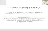 Collimation margins and  * R. Bruce ,  R.W. Assmann, W. Herr, D. Wollmann