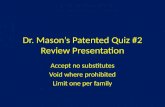 Dr. Mason’s Patented Quiz #2 Review Presentation