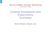 Muon  Collider Design Workshop December 12, 2008 Cooling Simulations and Experiments Summary