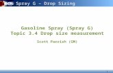 Gasoline Spray  (Spray G) Topic 3.4 Drop size  measurement Scott Parrish (GM)