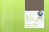 Open Source Ecology  Meetup ( F eb 2014) Daniel Jaffe