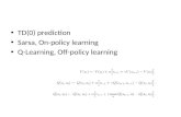 TD(0) prediction Sarsa , On-policy learning Q-Learning, Off-policy  learning
