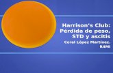 Harrison’s  Club: Pérdida de peso, STD y ascitis