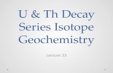U &  Th  Decay Series Isotope Geochemistry